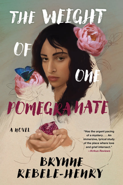 The Weight of One Pomegranate -- Brynne Rebele-Henry, Hardcover