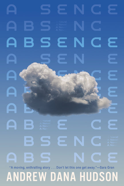 Absence -- Andrew Dana Hudson, Hardcover