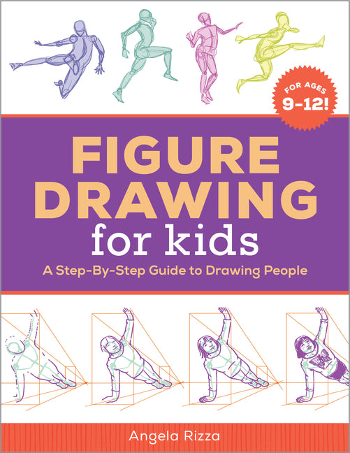 Figure Drawing for Kids: A Step-By-Step Guide to Drawing People -- Angela Rizza, Paperback