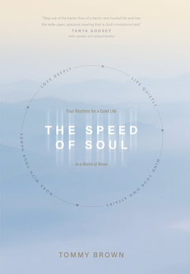 The Speed of Soul: Four Rhythms for a Quiet Life in a World of Noise by Brown, Tommy