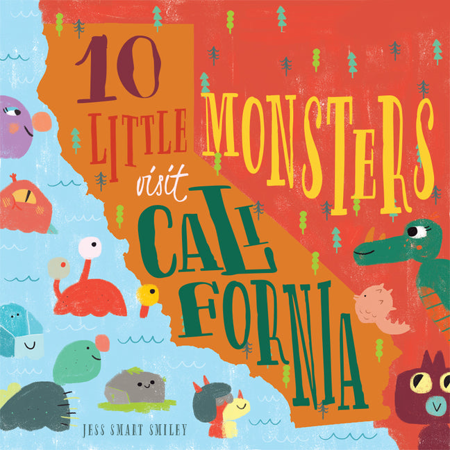 10 Little Monsters Visit California, Second Edition: Volume 4 -- Jess Smart Smiley, Hardcover