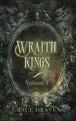 Wraith Kings, Volume 1 -- Grace Draven, Hardcover
