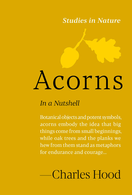 Acorns: In a Nutshell -- Charles Hood, Hardcover