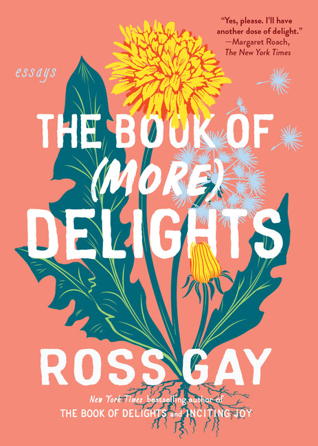 The Book of (More) Delights: Essays -- Ross Gay, Paperback