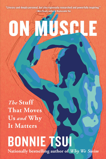 On Muscle: The Stuff That Moves Us and Why It Matters -- Bonnie Tsui, Paperback