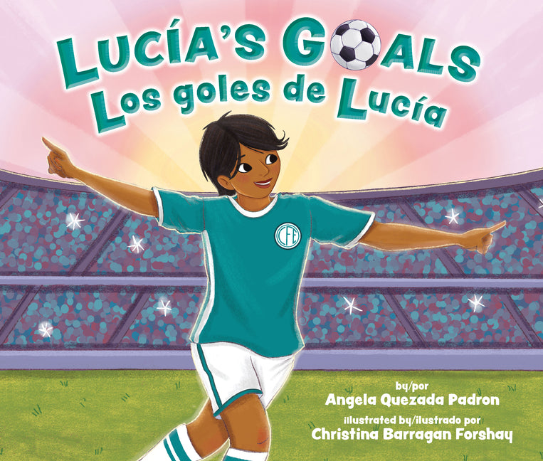 Lucía's Goals / Los Goles de Lucía -- Angela Quezada Padron, Hardcover