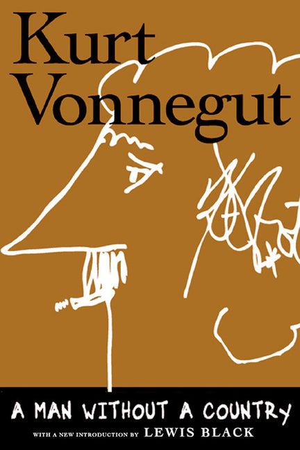 A Man Without a Country: 20th Anniversary Edition -- Kurt Vonnegut, Hardcover