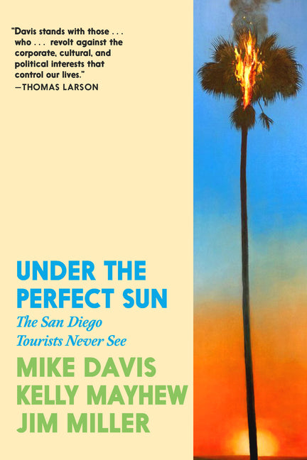 Under the Perfect Sun: The San Diego Tourists Never See -- Mike Davis, Paperback