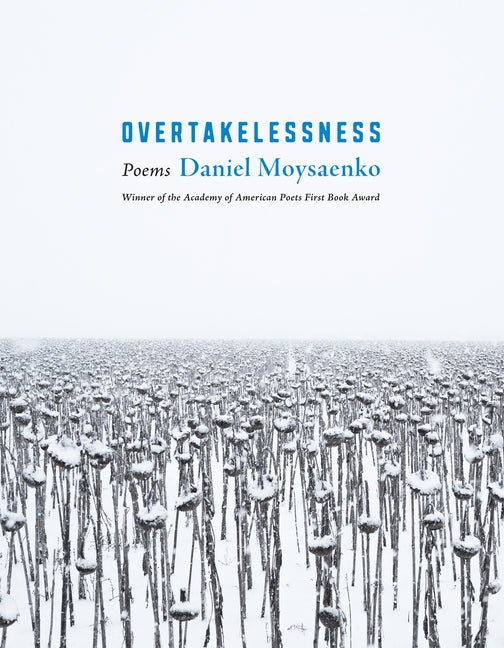 Overtakelessness: Poems -- Daniel Moysaenko, Paperback