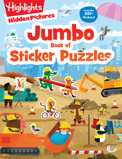 Jumbo Book of Sticker Puzzles: Ultimate Sticker Puzzle Fun with Over 800 Stickers & 100 Activities, Including Mazes, Hidden Pictures Scenes & Logic Pu -- Highlights, Paperback