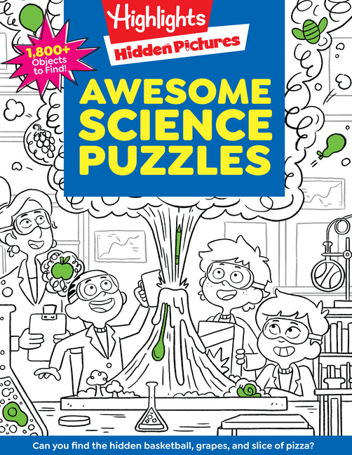 Awesome Science Puzzles: Find and Seek 100+ Science Hidden Picture Puzzles for Kids 6+, Highlights Puzzle Book for Kids -- Highlights, Paperback