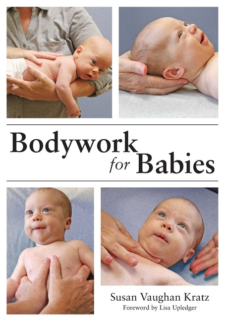Bodywork for Babies -- Susan Vaughan Kratz, Paperback