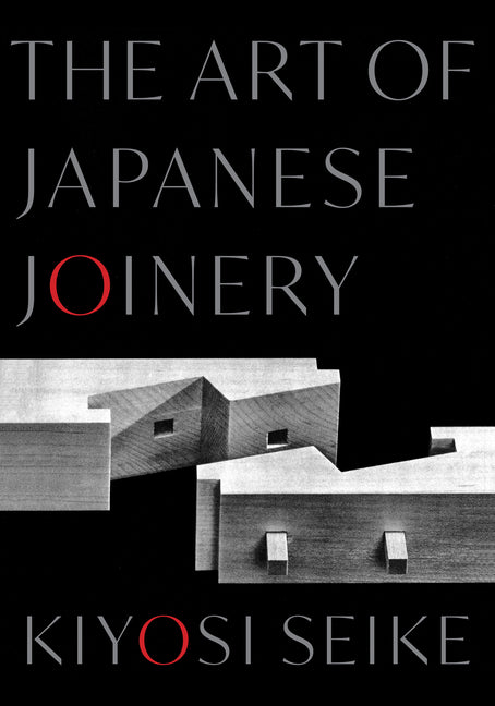 The Art of Japanese Joinery -- Kiyosi Seike, Paperback