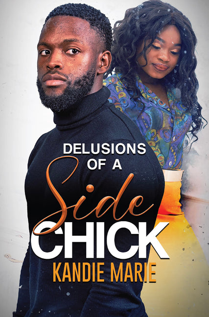 Delusions of a Side Chick -- Kandie Marie, Paperback