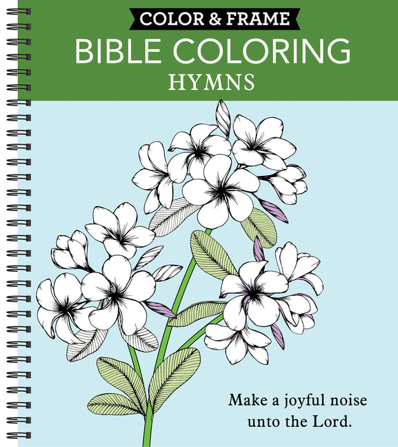 Color & Frame - Bible Coloring: Hymns (Adult Coloring Book) -- New Seasons, Spiral