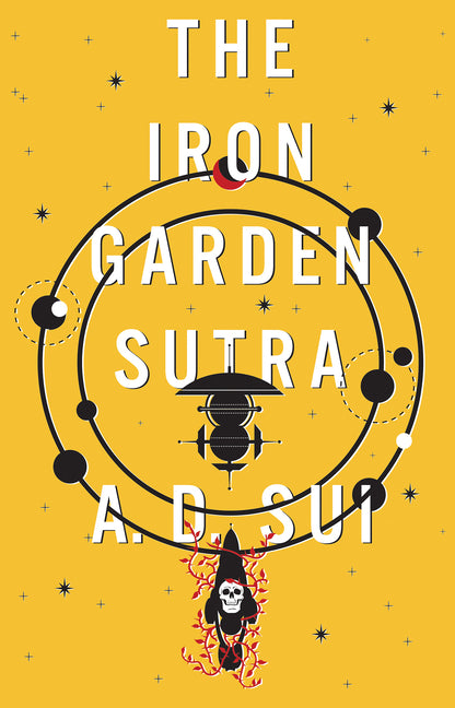 The Iron Garden Sutra -- A. D. Sui, Hardcover