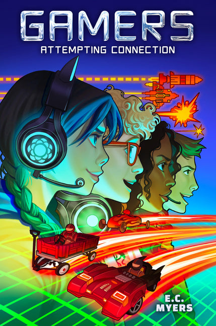 Gamers 1: Attempting Connection -- E. C. Myers, Hardcover