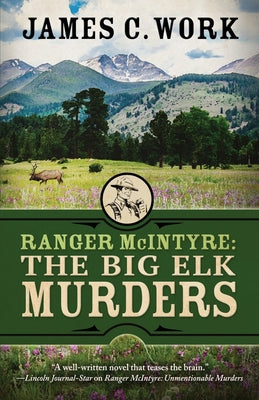 Ranger McIntyre: The Big Elk Murders -- James C. Work, Paperback