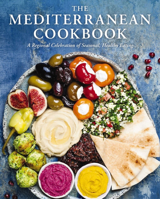 The Mediterranean Cookbook: A Regional Celebration of Seasonal, Healthy Eating -- Cider Mill Press, Hardcover