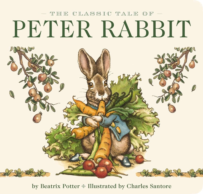 The Classic Tale of Peter Rabbit Board Book (the Revised Edition): Illustrated by Acclaimed Artist, Charles Santore -- Beatrix Potter, Board Book