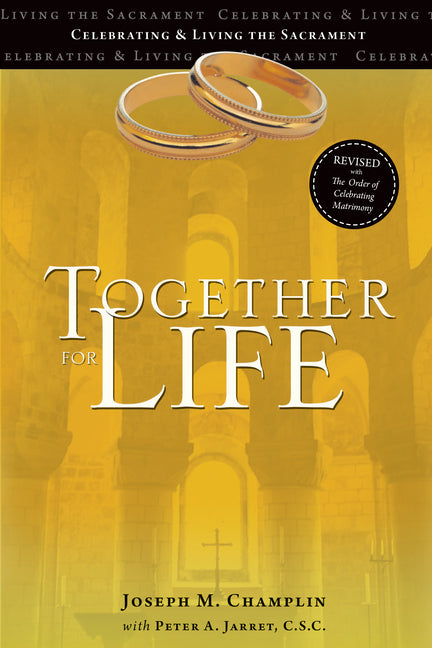 Together for Life: Celebrating and Living the Sacrament Revised with the Order of Celebrating Matrimony -- Joseph M. Champlin, Paperback