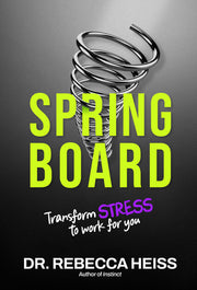 Springboard: Transform Stress to Work for You by Heiss, Rebecca