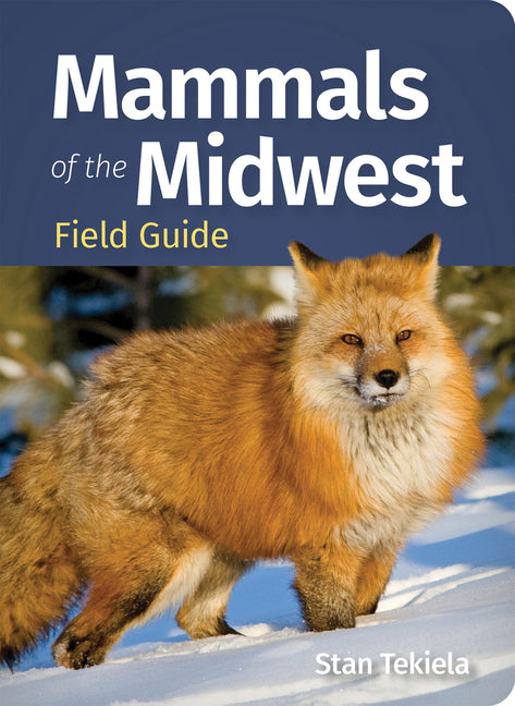 Mammals of the Midwest Field Guide -- Stan Tekiela, Paperback