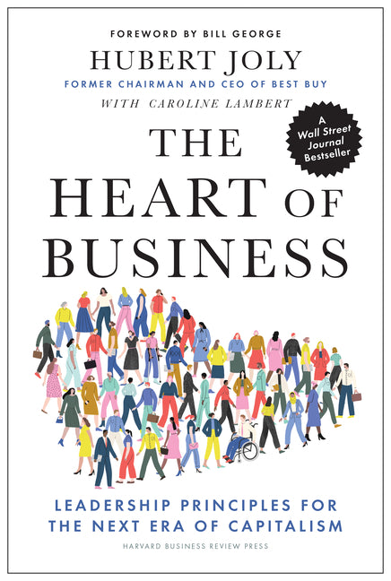 The Heart of Business: Leadership Principles for the Next Era of Capitalism -- Hubert Joly, Hardcover
