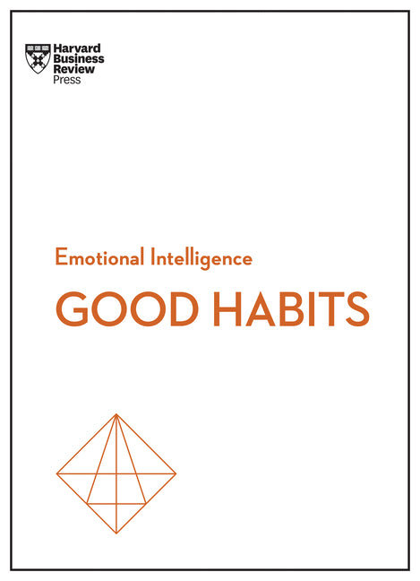 Good Habits (HBR Emotional Intelligence Series) -- Harvard Business Review, Paperback