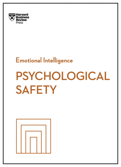 Psychological Safety (HBR Emotional Intelligence Series) -- Harvard Business Review, Paperback