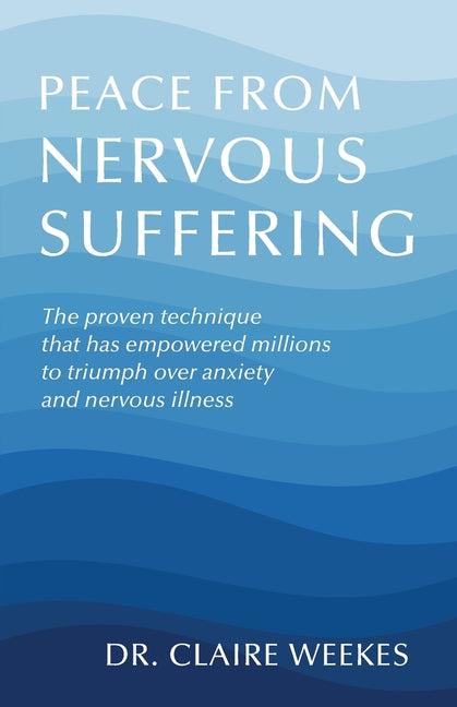 Peace from nervous suffering -- Claire Weekes, Paperback