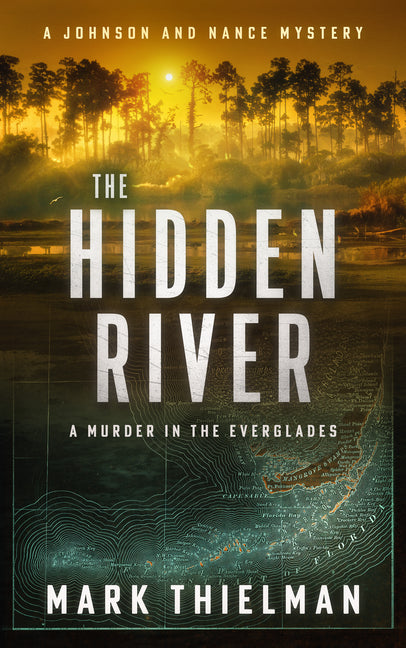 The Hidden River: A Murder in the Everglades -- Mark Thielman, Paperback