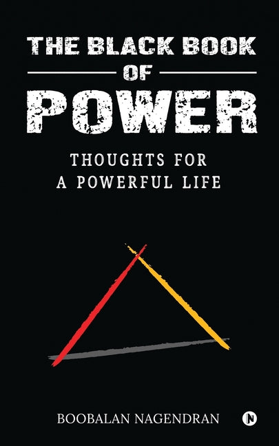The Black Book of Power: Thoughts for a Powerful Life -- Boobalan Nagendran, Paperback