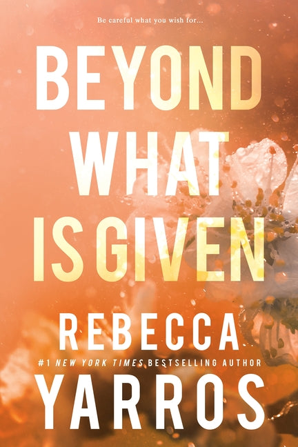 Beyond What Is Given -- Rebecca Yarros, Paperback