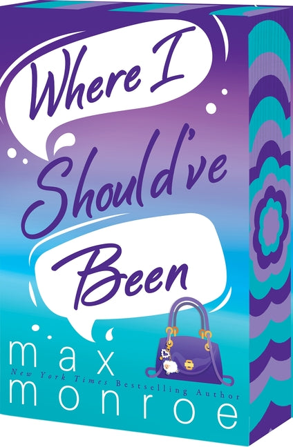 Where I Should've Been -- Max Monroe, Paperback