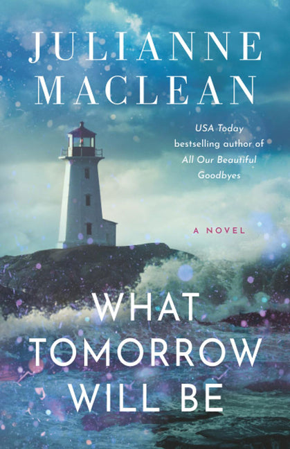 What Tomorrow Will Be -- Julianne MacLean, Paperback