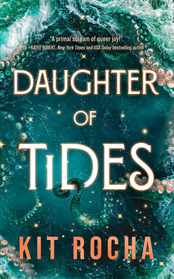 Daughter of Tides -- Kit Rocha, Paperback