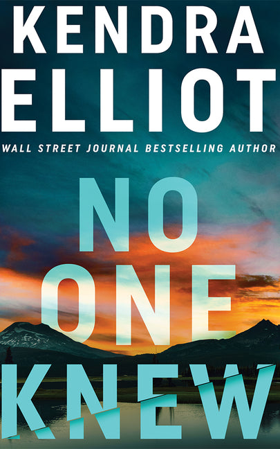 No One Knew -- Kendra Elliot, Paperback