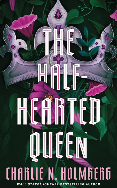 The Half-Hearted Queen -- Charlie N. Holmberg, Paperback