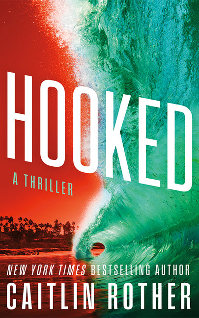 Hooked: A Thriller -- Caitlin Rother, Paperback