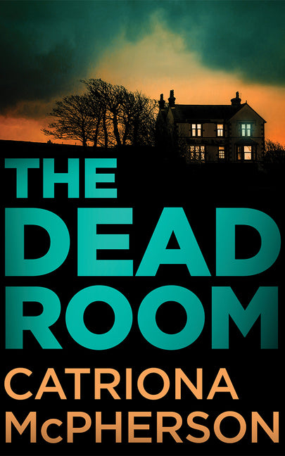 The Dead Room -- Catriona McPherson, Paperback