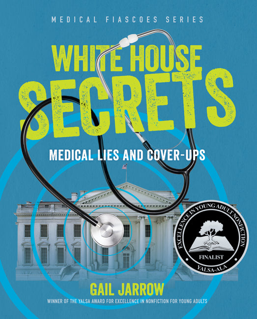 White House Secrets: Medical Lies and Cover-Ups -- Gail Jarrow, Hardcover