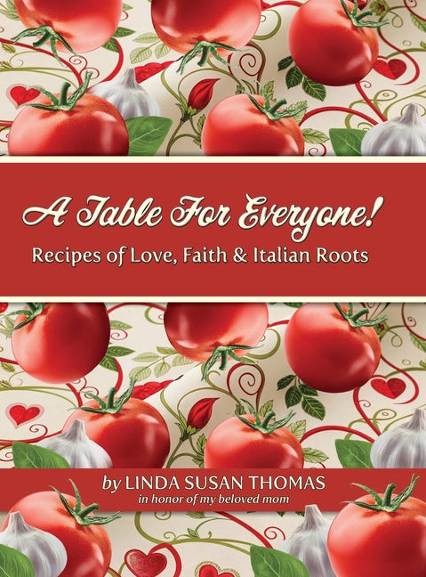 A Table for Everyone: Recipes of Love, Faith and Italian Roots -- Linda Thomas, Hardcover