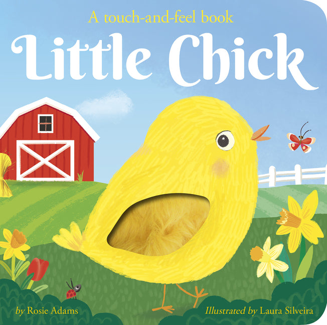 Little Chick: A Touch-And-Feel Book -- Rosie Adams, Board Book
