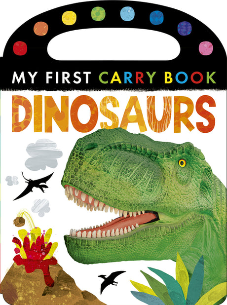 Dinosaurs: My First Carry Book -- Tiger Tales, Board Book