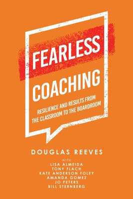 Fearless Coaching: Resilience and Results from the Classroom to the Boardroom -- Douglas Reeves, Paperback