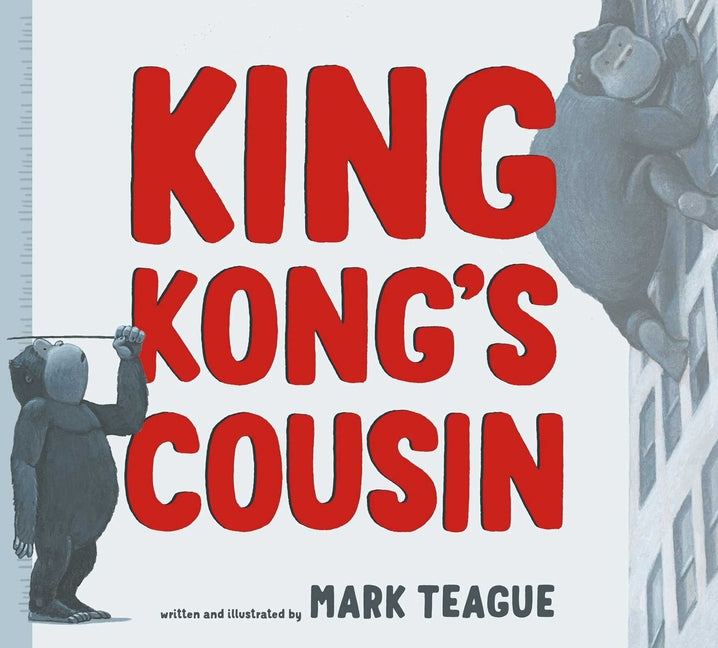 King Kong's Cousin -- Mark Teague, Hardcover