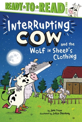 Interrupting Cow and the Wolf in Sheep's Clothing: Ready-To-Read Level 2 -- Jane Yolen, Paperback