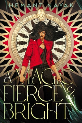 A Magic Fierce and Bright -- Hemant Nayak, Hardcover