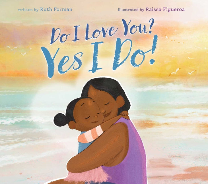 Do I Love You? Yes I Do! -- Ruth Forman, Hardcover